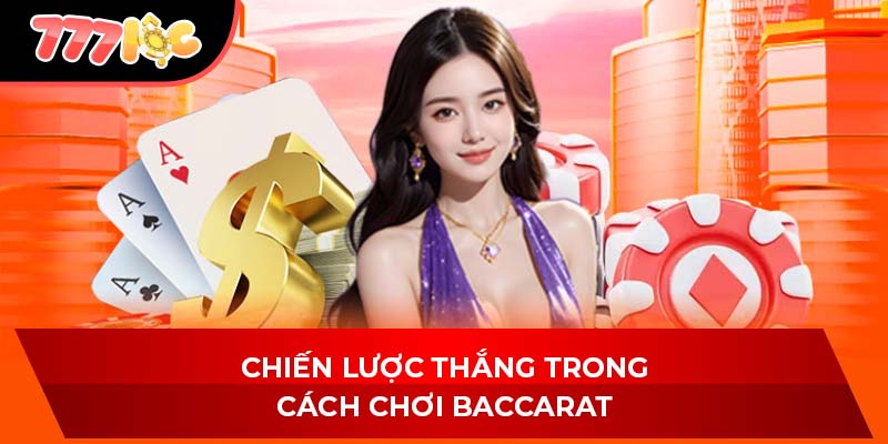 Chiến lược thắng trong cách chơi Baccarat