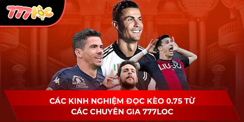 Các kinh nghiệm đọc kèo 0.75 từ các chuyên gia 777LOC