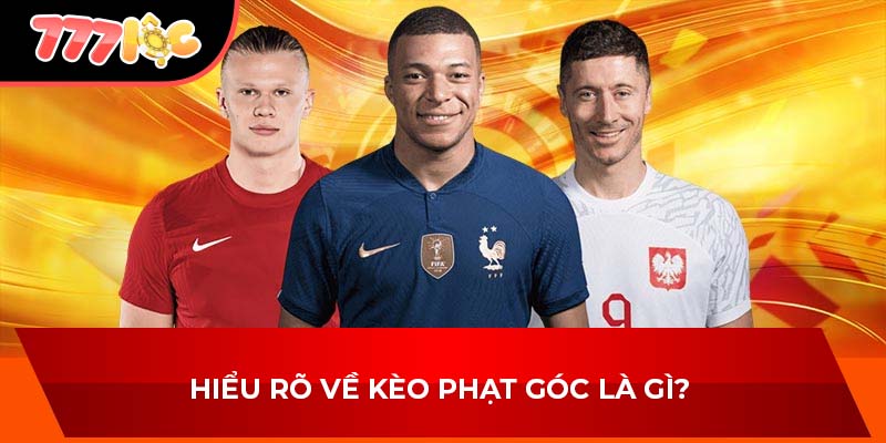 Hiểu rõ về kèo phạt góc là gì?