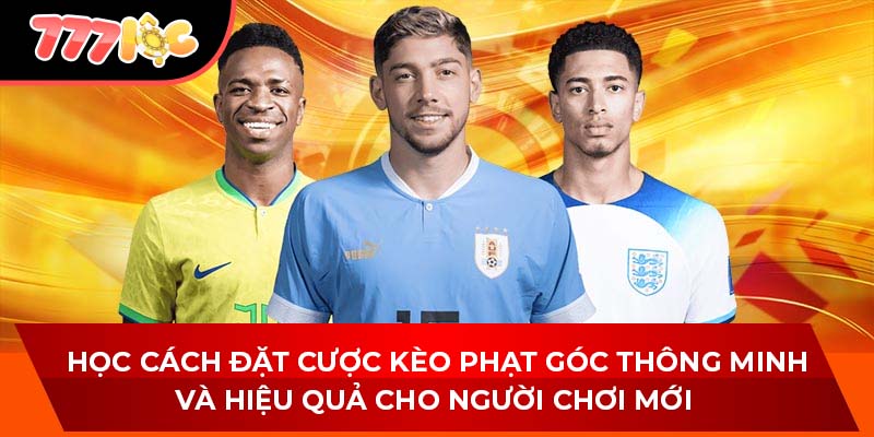 Học cách đặt cược kèo phạt góc thông minh và hiệu quả cho người chơi mới