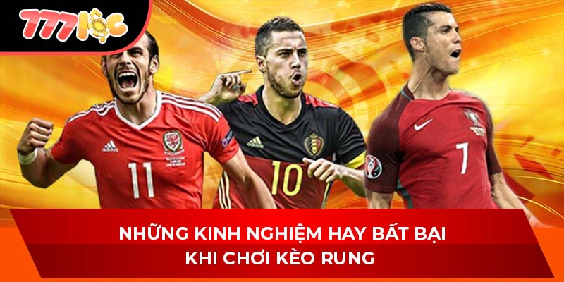 Những kinh nghiệm hay bất bại khi chơi kèo rung
